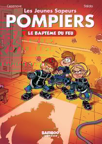 Les Jeunes Sapeurs Pompiers Tome 1 : Le baptême du feu