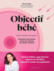 Objectif bébé : Cycle, ovulation, fécondation... Comment vous donner toutes les chances de tomber enceinte