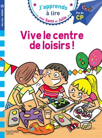 J'apprends à lire avec Sami et Julie : CP niveau 3 - Vive le centre de loisirs !