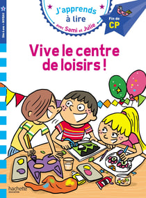J'apprends à lire avec Sami et Julie : CP niveau 3 - Vive le centre de loisirs !
