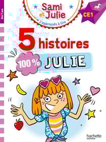 J'apprends à lire avec Sami et Julie : CE1 - 5 histoires 100% Julie
