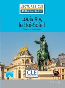 Louis XIV, le Roi-Soleil - Niveau 2 - A2