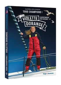 Tous Champions ! Violette Dorange : L'aventurière des océans