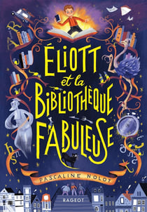 Éliott et la bibliothèque fabuleuse