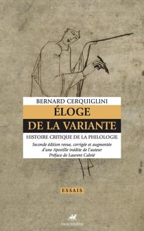 Eloge de la variante : Histoire critique de la philologie