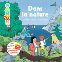 Mes p'tits docs : Dans la nature : La forêt, la mer, la montagne