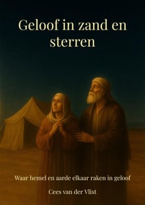 Geloof in zand en sterren : Waar hemel en aarde elkaar raken in geloof