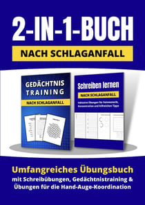 2-in-1-Buch nach Schlaganfall: Umfangreiches Ubungsbuch mit Schreibübungen, Gedächtnistraining : und Ubungen für die Hand-Auge-Koordination