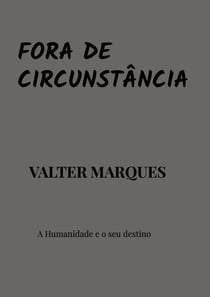 Fora de Circunstância : A Humanidade e o seu destino