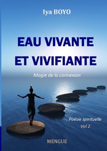 Eau vivante et vivifiante : Magie de la connexion : Vol 2