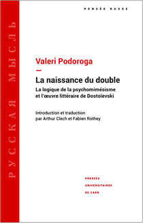 La Naissance du double : la logique de la psychomimésis et l'oeuvre littéraire de Dostoïevski