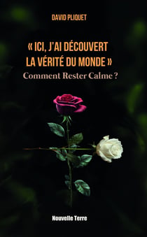 "Ici, j'ai découvert la vérité du monde" : Comment rester calme ?