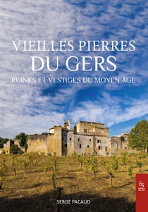 Vieilles pierres du Gers : Ruines et vestiges du Moyen Âge