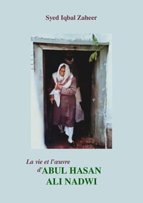 La vie et l'oeuvre d'Abul Hasan Ali Nadwi