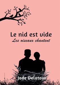 Le nid est vide, les oiseaux chantent