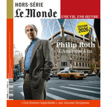 Le Monde hors-série : Une vie/Une oeuvre n°67 : Philippe Roth
