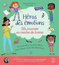 Héros des émotions - Ma journée au centre de loisirs : Un livre "dont tu es le héros" conçu par une psychologue