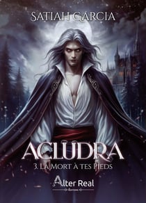 Acludra Tome 3 : La Mort à tes pieds