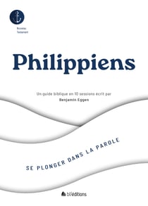 Se plonger dans Philippiens : Un guide biblique en 10 sessions