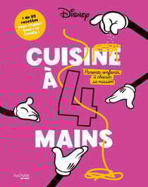 Cuisine à 4 mains avec Disney : Parents-enfants, à chacun sa mission