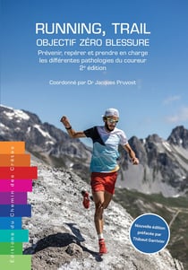 Running, trail : Objectif zéro blessure - Prévenir, repérer et prendre en charge les différentes pathologies du coureur (2e édition)