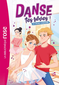 Danse tes rêves ! Tome 2 : Le secret d'Antoine