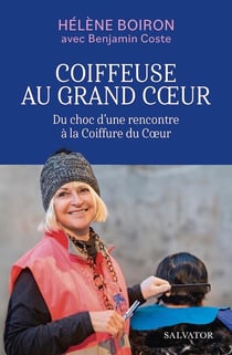 Coiffeuse au grand coeur : Du choc d'une rencontre à la Coiffure du Coeur