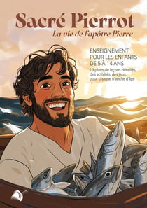 Sacré Pierrot : La vie de l'apôtre Pierre