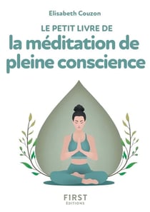 Le petit livre de la méditation de pleine conscience (2e édition)