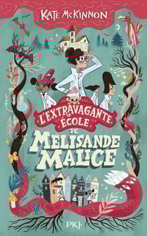 L'extravagante école de Mélisande Malice