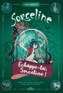 Sorceline - Livre-enquête Echappe-toi, Sorceline !