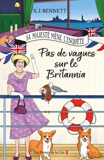 Sa Majesté mène l'enquête Tome 5 : Pas de vagues sur le Britannia