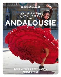 Les meilleures expériences : Andalousie (2e édition)