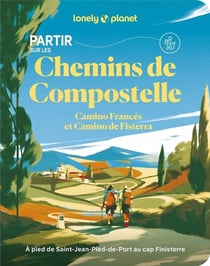 Partir sur les chemins de Compostelle : Camino Frances et Camino de Fisterra (édition 2026)