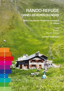Rando-refuge dans les Alpes du Nord : Belles balades et refuges de caractère (2e édition)