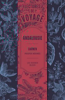 Carmen de Prosper Mérimée : Lectures de voyage en Andalousie