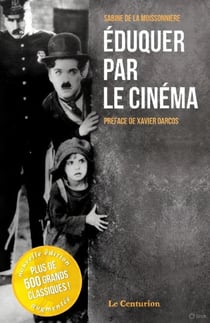 Éduquer par le cinéma - l'intégrale enrichie !