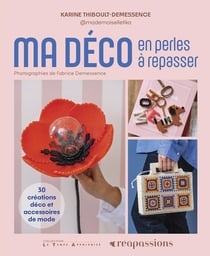 Ma déco en perles à repasser : 30 créations déco et accessoires de mode