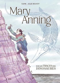 Mary Anning : Sur les traces des dinosaures