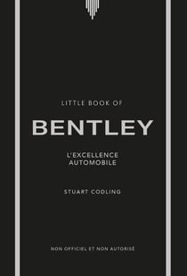 Little Book of Bentley : L'excellence automobile