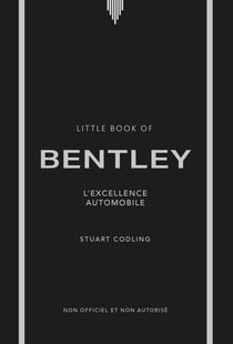 Little Book of Bentley : L'excellence automobile