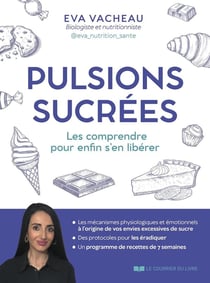 Pulsions sucrées : Les comprendre pour enfin s'en libérer