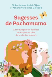Sagesses de Pachamama : Accompagner et célébrer les étapes sacrées de la vie des femmes