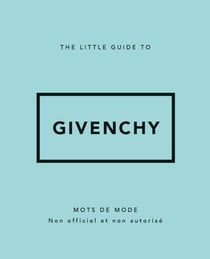 The Little Guide to Givenchy