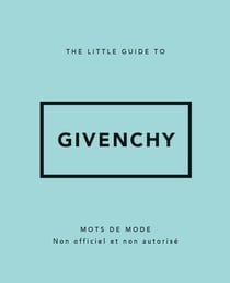 The Little Guide to Givenchy