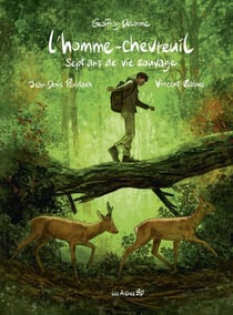 L'homme-chevreuil : Sept ans de vie sauvage
