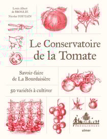 Le Conservatoire de la Tomate : Savoir-faire de La Bourdaisière - 50 variétés à cultiver