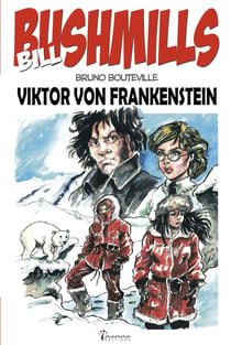 Bill Bushmills Tome 4 : Viktor von Frankenstein
