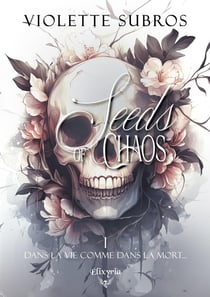 Seeds of chaos Tome 1 : Dans la vie comme dans la mort...