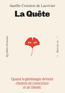 La quête : Quand la généalogie devient chemin de conscience et de liberté